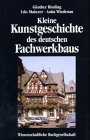 Kleine Kunstgeschichte des deutschen Fachwerkbaus [Gebundene Ausgabe]