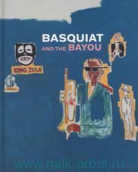 Basquiat and the Bayou