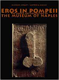 Eros in Pompeii: The Secret Rooms of the National Museum of Naples by Micheal